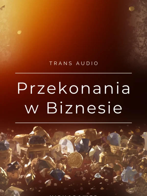 Pakiet Transów Audio: "Kotwiczenie Słów Mocy” + „Przekonania w Biznesie”