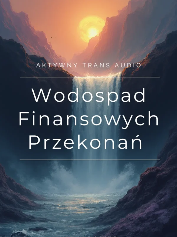 Aktywny Trans Wodospad przekonań